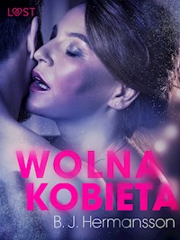 LUST. Wolna kobieta - opowiadanie erotyczne - B. J. Hermansson - ebook + audiobook