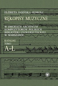 Rękopisy muzyczne w zbiorach w Archiwum Kompozytorów Polskich Biblioteki Uniwersyteckiej w Warszawie - Jasińska-Jędrosz Elżbieta - książka