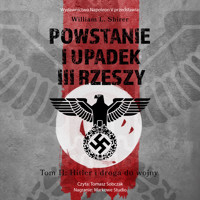 Powstanie i upadek III Rzeszy. Tom II. Hitler i droga do wojny - William L. Shirer - audiobook