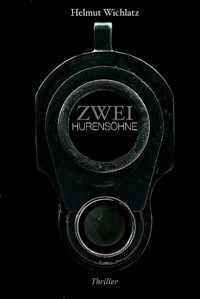 Zwei Hurensöhne - Helmut Wichlatz - ebook