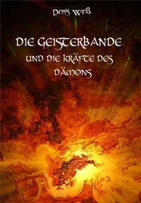 Die Geisterbande und die Kräfte des Dämons - Dennis Weiß - ebook