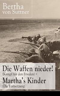Die Waffen nieder! (Kampf für den Frieden) + Martha's Kinder (Die Fortsetzung) - Bertha Von Suttner - ebook