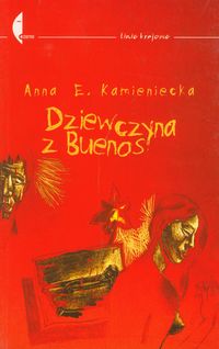 Dziewczyna z Buenos - Kamieniecka Anna E. - książka