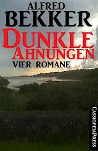 Dunkle Ahnungen (Vier unheimliche Romane) - Alfred Bekker - ebook