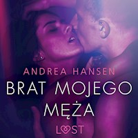 LUST. Brat mojego męża - opowiadanie erotyczne - Andrea Hansen - ebook + audiobook