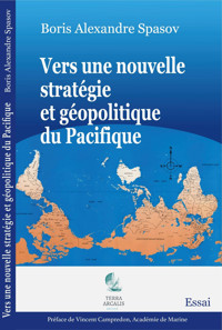 Vers une nouvelle stratégie et géopolitique du Pacifique - Boris Alexandre Spasov - ebook