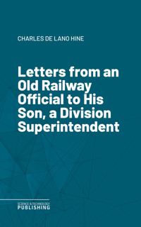 Letters from an Old Railway Official to His Son, a Division Superintendent - Hine - ebook