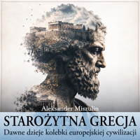 Starożytna Grecja. Dawne dzieje kolebki europejskiej cywilizacji - Aleksander Miszulin - audiobook