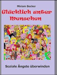 Glücklich unter Menschen - Miriam Becker - ebook