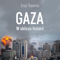 Gaza. W obliczu historii - Enzo Traverso - audiobook