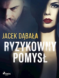 Ryzykowny pomysł - Dąbała Jacek - ebook + audiobook