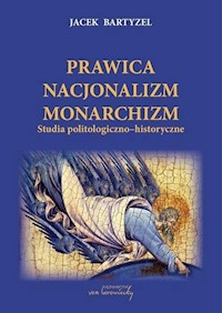 Prawica Nacjonalizm Monarchizm - Bartyzel Jacek - książka
