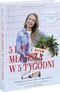 5 lat młodsza w 5 tygodni - Agnieszka Mielczarek - książka