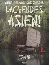 Lachendes Asien! - Artur Hermann Landsberger - ebook