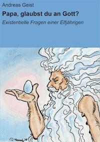 Papa, glaubst du an Gott? - Andreas Geist - ebook