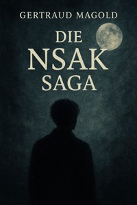 Die NSAK Saga - Gertraud Magold - ebook