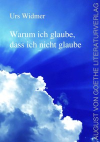 Warum ich glaube, dass ich nicht glaube - Urs Widmer - ebook