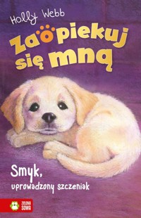 Zaopiekuj się mną. Smyk, uprowadzony szczeniak - Holly Webb - książka