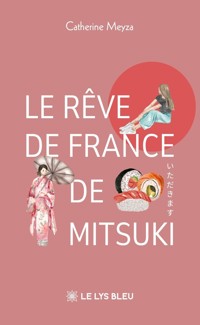 Le rêve de France de Mitsuki - Catherine Meyza - ebook