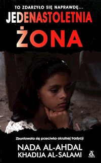 Jedenastoletnia żona - Al-Ahdal Nada, Al-Salami Khadija - książka