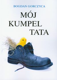 Mój kumpel Tata - Gorczyca Bogdan - ebook + książka