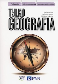 Tylko geografia Podręcznik Zakres podstawowy - Kop Jadwiga, Kucharska Maria, Szkurłat Elżbieta - książka