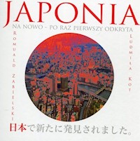 Japonia na nowo Po raz pierwszy odkryta - Zabielski Romuald, Kot Ludmiła - książka