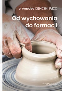Od wychowania do formacji - o. Amedeo Cencini FdCC - ebook