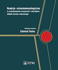 Reakcje osteoimmunologiczne w uszkodzeniach urazowych i chorobach układu kostno-stawowego - Golec Edward - książka