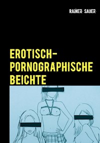 Erotisch-Pornographische Beichte - Rainer Sauer - ebook