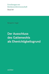 Der Ausschluss des Gattenwohls als Ehenichtigkeitsgrund - Benjamin Vogel - ebook