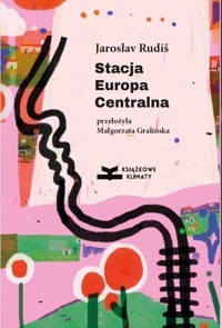 Stacja Europa Centralna - Jaroslav Rudiš - ebook + książka