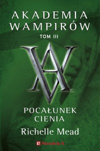 Pocałunek cienia. Akademia wampirów. Tom 3 - Richelle Mead - książka