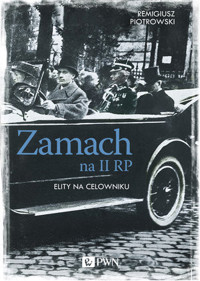 Zamach na II RP. Elity na celowniku - Remigiusz Piotrowski - książka