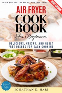 Air Fryer Cookbook for Beginners: - Jonathan K. Hari - ebook