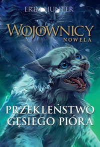 Przekleństwo Gęsiego Pióra. Wojownicy. Nowela. Tom 7 - Erin Hunter - książka