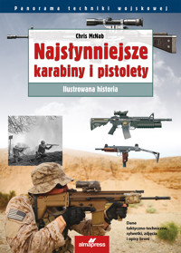 Najsłynniejsze karabiny i pistolety. Ilustrowana historia - Chris McNab - ebook + książka