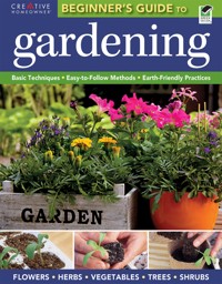 The Beginner's Guide to Gardening - Editors of Creative Homeowner - ebook