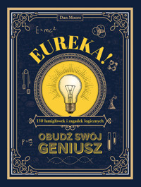Eureka! Obudź swój geniusz. 150 łamigłówek i zagadek logicznych - Dan Moore - książka