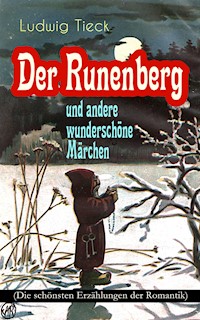 Der Runenberg und andere wunderschöne Märchen (Die schönsten Erzählungen der Romantik) - Ludwig Tieck - ebook