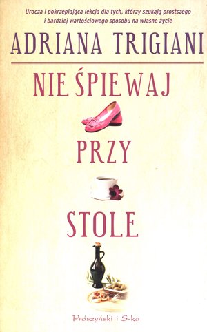 Nie śpiewaj przy stole - Adriana Trigiani - książka