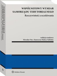 Wspólnotowy wymiar samorządu terytorialnego Rzeczywistość a oczekiwania - Małysa-Sulińska Katarzyna, Stec Mirosław - książka
