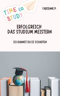 Erfolgreich das Studium meistern - Fabienne P. - ebook