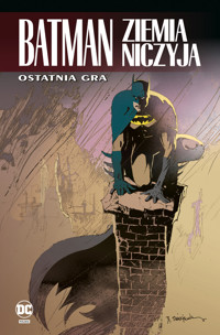 Batman. Ziemia niczyja. Tom 7. Ostatnia gra - Dennis O’Neil, Greg Rucka, Damion Scott, Jim Balent, Chuck Dixon, Dale Eaglesham, Rick Burchett - książka