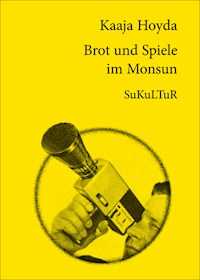 Brot und Spiele im Monsun - Kaaja Hoyda - ebook