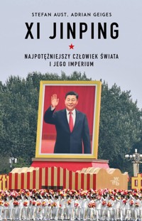 Xi Jinping. Najpotężniejszy człowiek świata i jego imperium - Aust Stefan, Geiges Adrian - książka