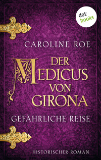 Der Medicus von Girona - Gefährliche Reise - Caroline Roe - ebook
