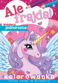 Ale frajda Wykoloruj jednorożce -  - książka
