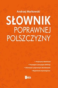Słownik poprawnej polszczyzny - Andrzej Markowski - książka
