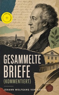 Gesammelte Briefe (Kommentiert) - Johann Wolfgang von Goethe - ebook